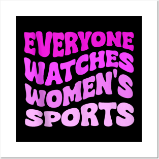 Everyone Watches Women's Sports Posters and Art